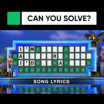 Can You Solve the puzzle for these song lyrics? 